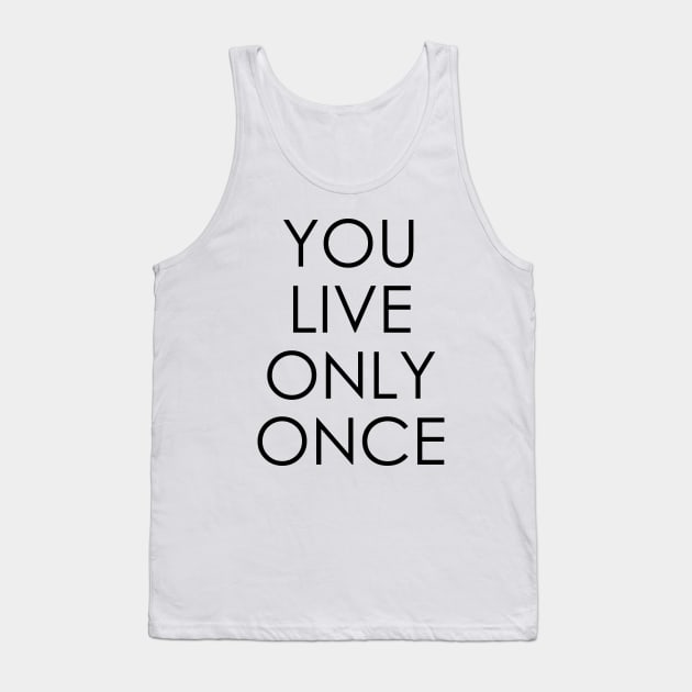 you live only once Tank Top by Oyeplot